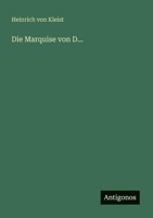 Die Marquise von D... (German Edition) 356316505X Book Cover
