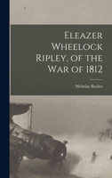 Eleazer Wheelock Ripley, of the War of 1812 101829418X Book Cover