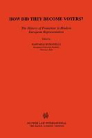How Did They Become Voters?:The History of Franchise in Modern European Representation 9041110127 Book Cover