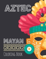 Aztec designs coloring Book: Incas Aztecs & Mayas Coloring Book For Adults Featuring 60 Beautiful Mayan And Aztec Cultural Art B09DF88RZD Book Cover