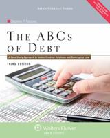 ABC's of Debt: A Case Study Approach to Debtor/Creditor Relations and Bankruptcy Law 145482803X Book Cover