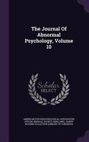 The Journal Of Abnormal Psychology; Volume 10 1346413967 Book Cover