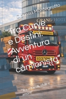 “Tra Curve e Destini: Avventura di un camionista”: “Tra ostacoli, sfide e amore” (Italian Edition) B0GLG2W9QC Book Cover