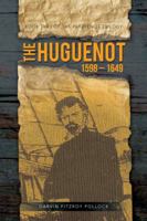 THE HUGUENOT: 1598 - 1649 148179907X Book Cover