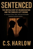 Sentenced: The Untold Cost of Incarceration and the Families Left Behind B0FB8PTYDH Book Cover