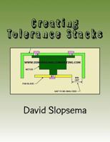 Creating Tolerance Stacks: Training and Exercises 1517094615 Book Cover