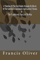 A Timeline Of The Civil Rights Struggle By Blacks Of The Goldsboro Community And Sanford, Florida & The Trailblazers That Led The Way 1539327477 Book Cover
