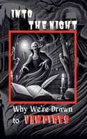 Into the Night: Why We're Drawn to Vampires B0GSXLNYX1 Book Cover