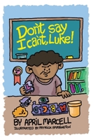 Don't Say I Can't, Luke B0FQ767K5V Book Cover