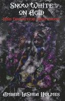 Snow White on Acid: Nine Fantastical Nightmares 1590925041 Book Cover