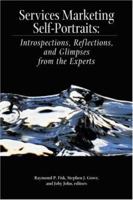 Services Marketing Self-Portraits: Introspections, Reflections from the Experts 0877572895 Book Cover