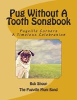 Pug Without A Tooth Songbook 1502340755 Book Cover