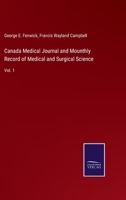 Canada Medical Journal and Mounthly Record of Medical and Surgical Science: Vol. 1 3752587717 Book Cover