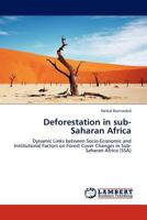 Deforestation in sub-Saharan Africa: Dynamic Links between Socio-Economic and Institutional Factors on Forest Cover Changes in Sub-Saharan Africa 3845403454 Book Cover