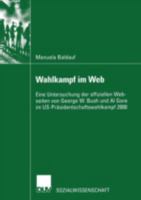 Wahlkampf Im Web: Eine Untersuchung Der Offiziellen Webseiten Von George W. Bush Und Al Gore Im Us-Prasidentschaftswahlkampf 2000 3824444895 Book Cover