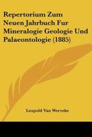Repertorium Zum Neuen Jahrbuch Fur Mineralogie Geologie Und Palaeontologie (1885) 1167567137 Book Cover