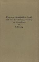 Das Saurebestandige Email und seine Industrielle Anwendung im Apparatebau: Ein Handbuch für die Chemische Industrie, Nahrungsmittelfabrikation und andere der Chemie verwandte Industriezweige 3642900437 Book Cover