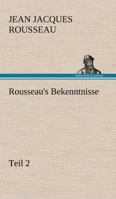 Rousseau's Bekenntnisse, Teil 2 3842492901 Book Cover