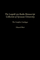 Leopold Von Ranke Manuscript Collection of Syracuse University: The Complete Catalogue 0815622945 Book Cover