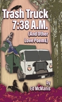 Trash Truck 7: 38 A.M. (And Other Love Poems) B0FY5Q2JJJ Book Cover