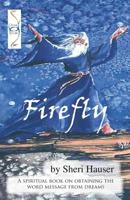 Firefly: Dreams are not silent movies. They have words. 1074883195 Book Cover