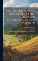 Een Delftshavensche Kwajongen Of Het Loven Van Luitenant-admiraal Piet Heyn: Geschiedkundig Verhaal Voor Our En Jong Negerland 1021004456 Book Cover