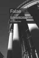 False: The False Narrative Fueling the Current Hysteria about Sexual Assault 1726616010 Book Cover