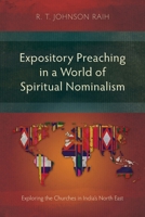 Expository Preaching in a World of Spiritual Nominalism: Exploring the Churches in India's North East 1839732237 Book Cover