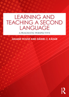Learning and Teaching a Second Language: A Pragmatic Perspective 1032769653 Book Cover
