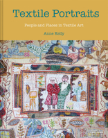 Textile Portraits: People and Places in Textile Art 1849947538 Book Cover