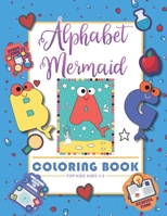 Alphabet Mermaid coloring book for kids: Funny alphabet coloring Workbook for Kids, Children, Boys, Girls and Toddlers Ages 3-5, 5-8, size: 8.5"x11", B08FP9Z8ZS Book Cover