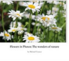 Flowers in Photos: The wonders of nature 1389839508 Book Cover