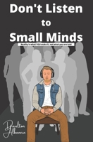 Don't Listen to Small Minds B08QQRX86S Book Cover