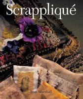 Scrapplique: Great Projects from Your Scrapbag 1402700016 Book Cover