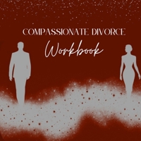 Compassionate Divorce Workbook 0996460942 Book Cover