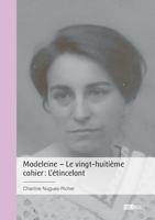Madeleine - Le vingt-huitième cahier: L'étincelant 2342379862 Book Cover