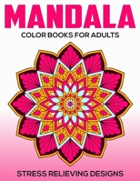 Mandala Color Books For Adults : Stress Relieving Designs: Relaxation Mandala Designs 167295259X Book Cover