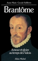 Brantôme, amour et gloire au temps des Valois 2226325107 Book Cover