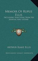 Memoir Of Rufus Ellis: Including Selections From His Journal And Letters 1432689797 Book Cover