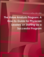 The Value Analysis Program: A How-To-Guide for Physician Leaders on Starting Up a Successful Program 1365063062 Book Cover