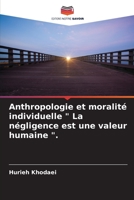 Anthropologie et moralité individuelle " La négligence est une valeur humaine ". 6205601753 Book Cover