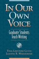 In Our Own Voice: Graduate Students Teach Writing 0205306969 Book Cover