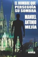 EL HOMBRE QUE PERSEGÍA SU SOMBRA: Novela a blanco y negro B08QBPT772 Book Cover