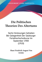 Die Politischen Theorien Des Altertums: Sechs Vorlesungen Gehalten Bei Gelegenheit Der Salzburger Ferialhochschulkurse Im September 1908 (1910) 1161118284 Book Cover