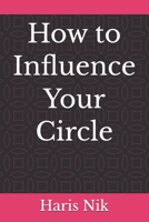 How to Influence Your Circle B0GL7K344S Book Cover