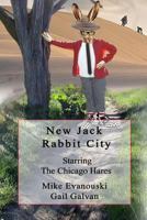 New Jack Rabbit City: Starring the Chicago Hares: A Children's Story 1534757023 Book Cover