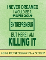 I Never Dreamed That I Would Be 2020 Business Planner: 2020 Business productivity planner specially designed for women entrepreneurs and business ... for businesswomen. 8.5 x 11 inches, 234 pages 1672126762 Book Cover