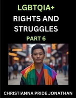 LGBTQIA+ Rights and Struggles (Part 6)- Short Essays on Queer Quest, Journeys Toward Equality's Rainbow, Navigating Nonbinary Realities of Pride, ... of Inclusive Horizons and LGBTQ Liberation B0FK9T5W9R Book Cover