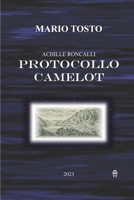 ACHILLE RONCALLI - PROTOCOLLO CAMELOT B0C2S9D6FL Book Cover