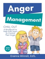 Chill Out: A Workbook to Help Kids Learn to Control Their Anger 0615983596 Book Cover